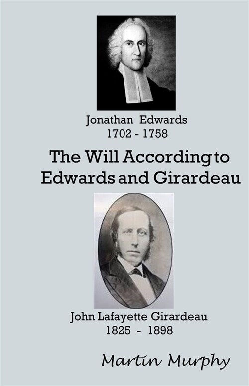 The Will According to Edwards and Girardeau: Doctrine of the Will (Paperback)