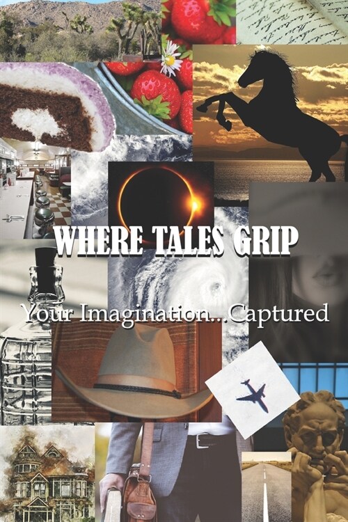 Where Tales Grip: Your Imagination...Captured (Paperback)