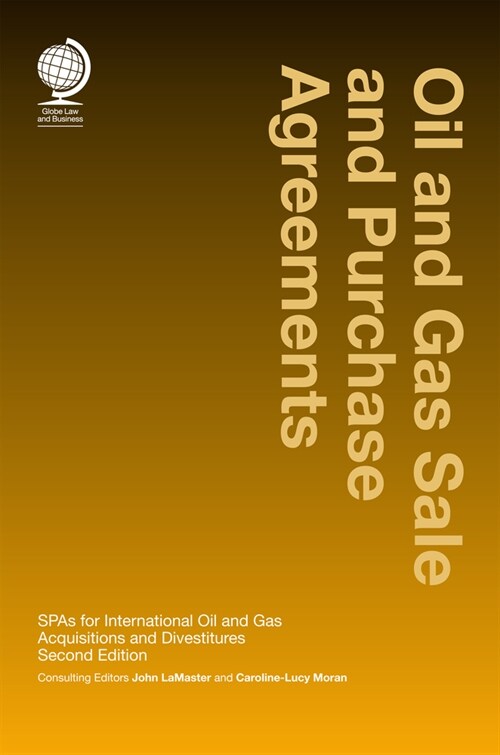 Oil and Gas Sale and Purchase Agreements : SPAs for International Oil and Gas Aquisitions and Divestitures, Second Edition (Hardcover, 2 New edition)