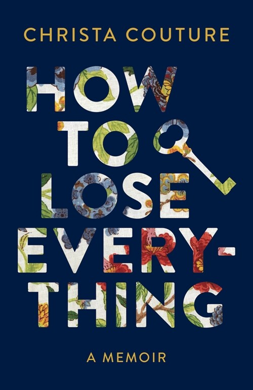 How to Lose Everything: A Memoir (Hardcover)