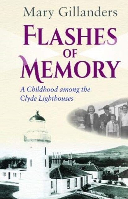 Flashes of Memory : A Childhood among the Clyde Lighthouses (Paperback)