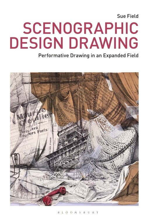 Scenographic Design Drawing : Performative Drawing in an Expanded Field (Hardcover)