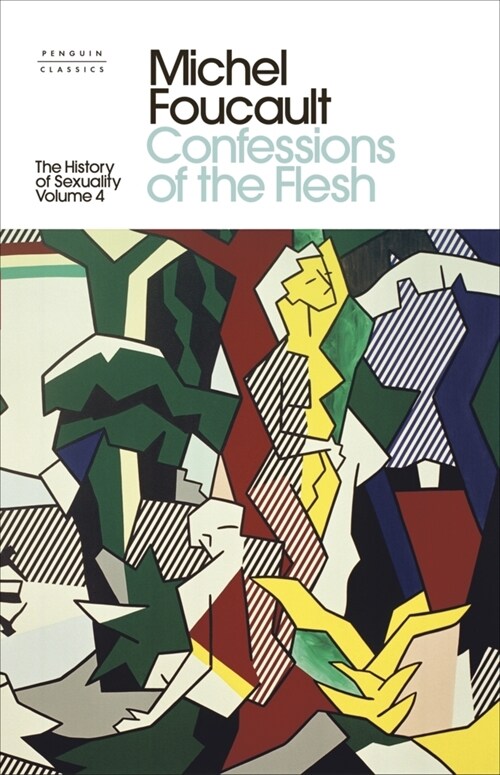 The History of Sexuality: 4 : Confessions of the Flesh (Hardcover)