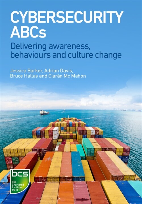 Cybersecurity ABCs : Delivering awareness, behaviours and culture change (Paperback)