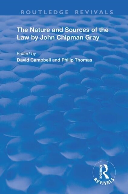 The Nature and Sources of the Law by John Chipman Gray (Hardcover)