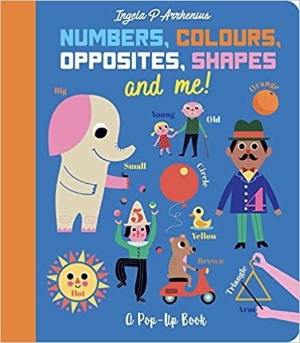 Numbers, Colours, Opposites, Shapes and Me! : A Pop-Up Book (Hardcover)