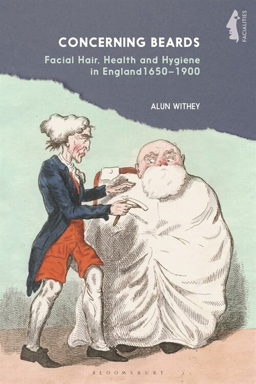 Concerning Beards : Facial Hair, Health and Practice in England 1650-1900 (Hardcover)