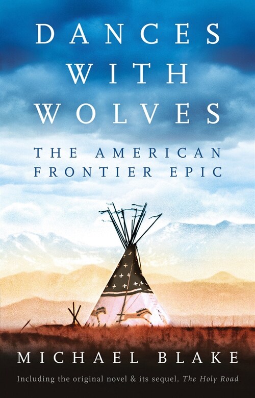 Dances with Wolves: The American Frontier Epic including The Holy Road (Paperback)