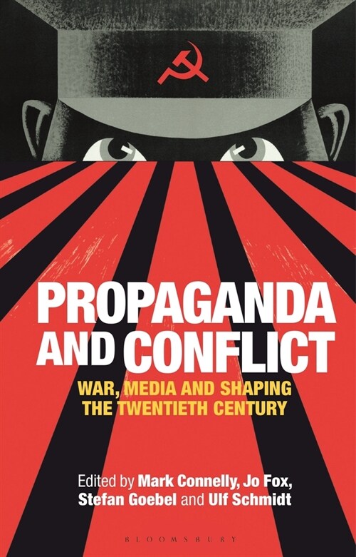 Propaganda and Conflict : War, Media and Shaping the Twentieth Century (Paperback)