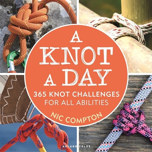 A Knot A Day : 365 Knot Challenges for All Abilities (Paperback)