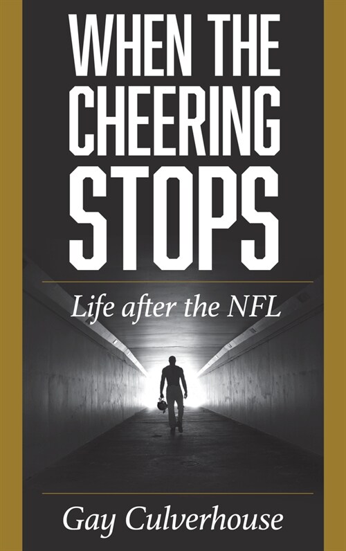 When the Cheering Stops: Life After the NFL (Hardcover)