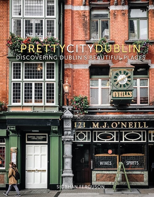 prettycitydublin : Discovering Dublins Beautiful Places (Hardcover)