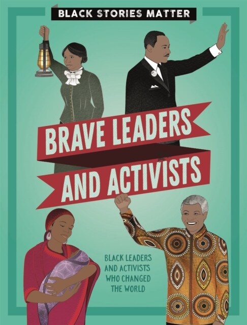 Black Stories Matter: Brave Leaders and Activists (Hardcover)