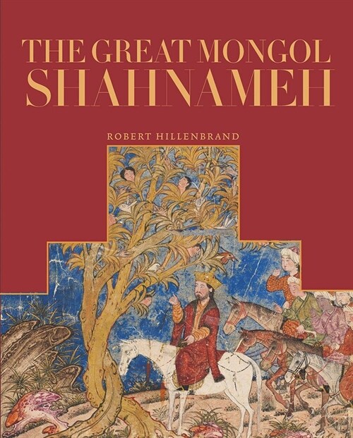 The Great Mongol Shahnama (Hardcover)