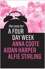 THE CASE FOR A FOUR DAY WEEK (Hardcover)
