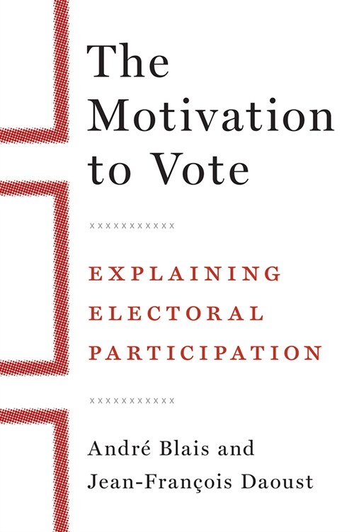 The Motivation to Vote: Explaining Electoral Participation (Hardcover)