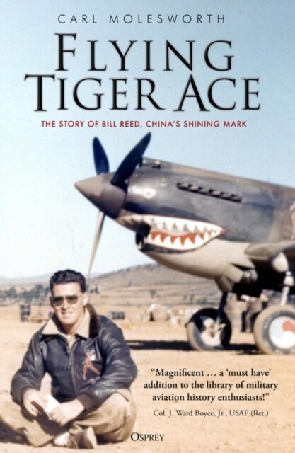 Flying Tiger Ace : The story of Bill Reed, China’s Shining Mark (Paperback)
