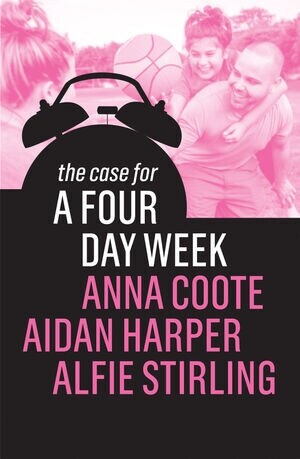 THE CASE FOR A FOUR DAY WEEK (Paperback)