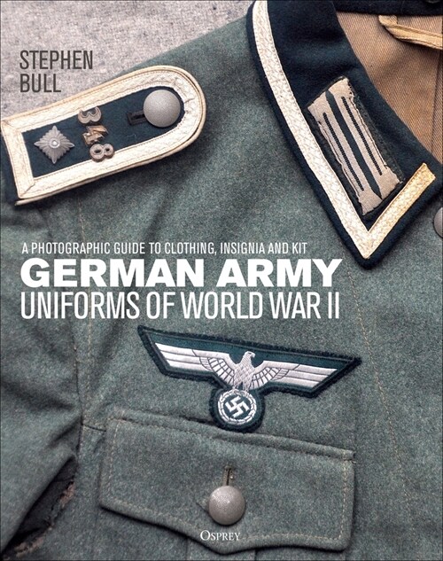 German Army Uniforms of World War II : A photographic guide to clothing, insignia and kit (Hardcover)