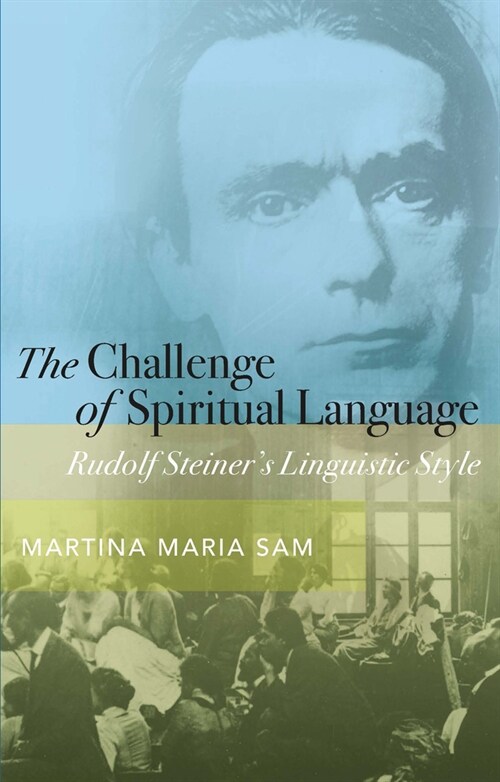The Challenge of Spiritual Language : Rudolf Steiners Linguistic Style (Paperback)