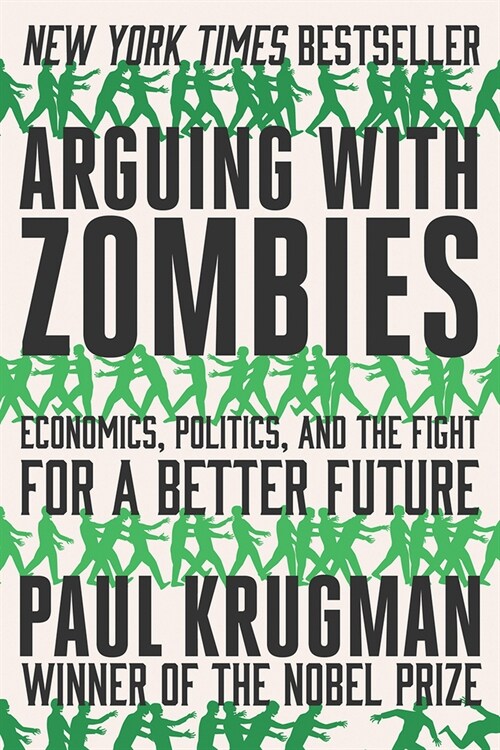 Arguing with Zombies: Economics, Politics, and the Fight for a Better Future (Paperback)