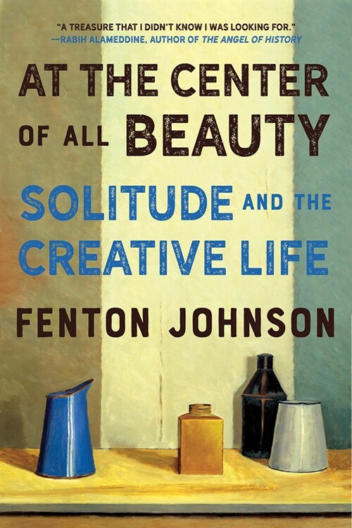 At the Center of All Beauty: Solitude and the Creative Life (Paperback)