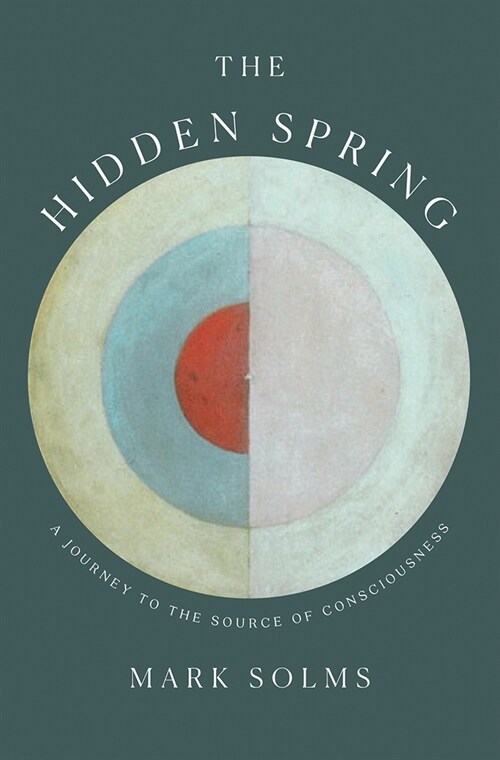 The Hidden Spring: A Journey to the Source of Consciousness (Hardcover)