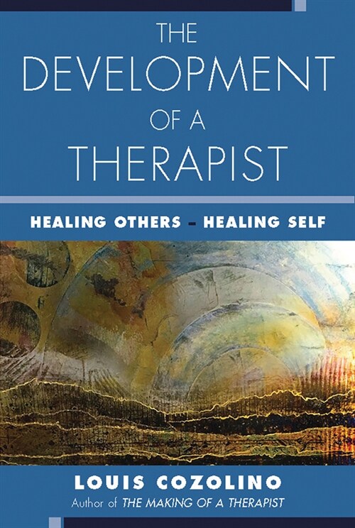 The Development of a Therapist: Healing Others - Healing Self (Paperback)