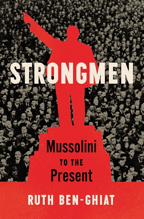 Strongmen: Mussolini to the Present (Hardcover)