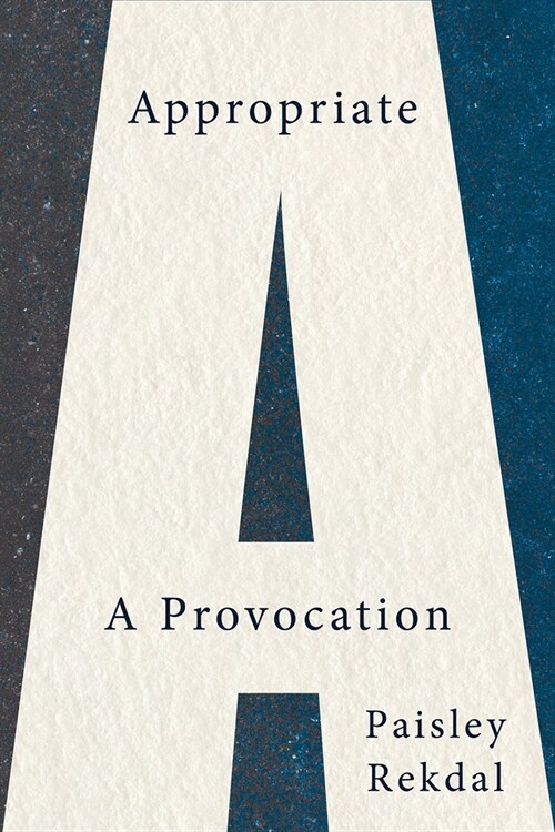 Appropriate: A Provocation (Paperback)