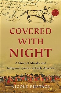 Covered with Night: A Story of Murder and Indigenous Justice in Early America (Hardcover)
