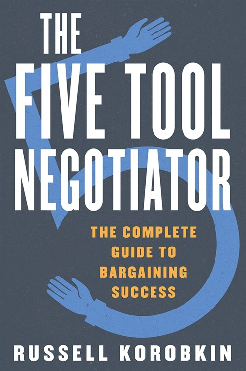 The Five Tool Negotiator: The Complete Guide to Bargaining Success (Hardcover)