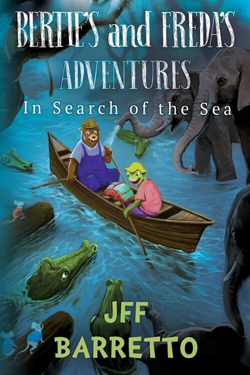 Berties and Fredas Adventures: In Search of the Sea (Paperback)