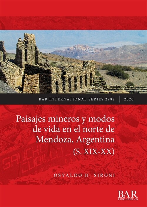 Paisajes mineros y modos de vida en el norte de Mendoza, Argentina (S. XIX-XX) (Paperback)