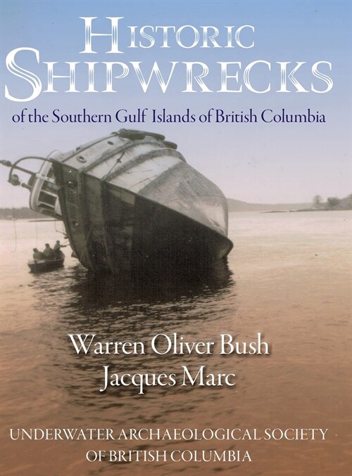 Historic Shipwrecks of the Southern Gulf Islands of British Columbia (Hardcover)