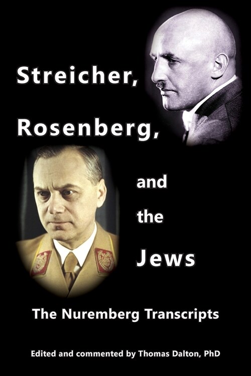 Streicher, Rosenberg, and the Jews: The Nuremberg Transcripts (Paperback)