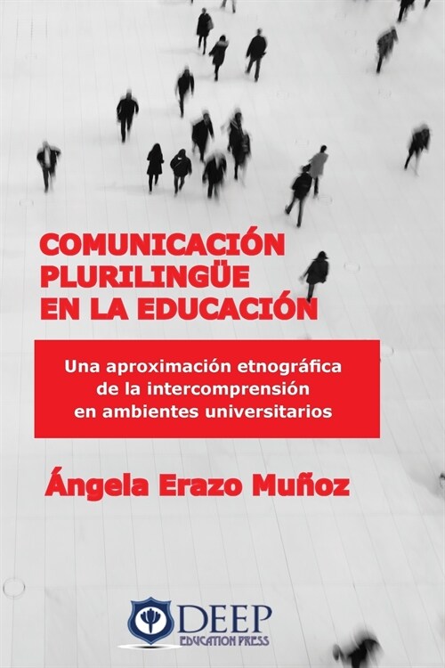 Comunicaci? plurilingue en la educaci?: Una aproximaci? etnogr?ica de la intercomprensi? en ambientes universitarios (Paperback)