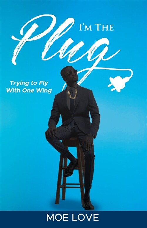 Im the Plug: Trying to Fly with One Wing (Paperback)