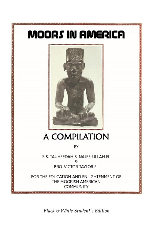 Moors in America: For the Education and Enlightenment of the Moorish American Community - Black and White Students Edition (Paperback)