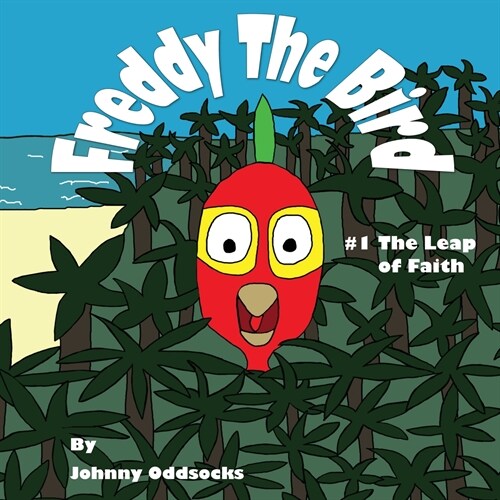 Freddy The Bird : The Leap of Faith (Paperback)