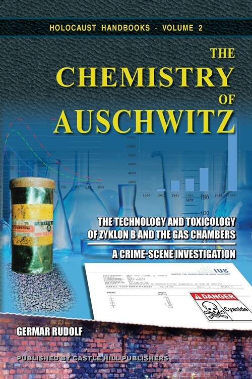 The Chemistry of Auschwitz: The Technology and Toxicology of Zyklon B and the Gas Chambers - A Crime-Scene Investigation (Paperback, 4, Black-And-White)