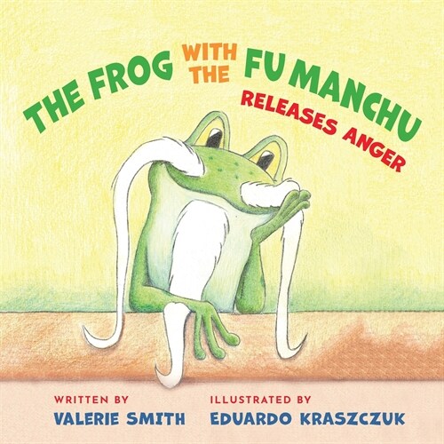 The Frog with the Fu Manchu: Releases Anger (Paperback)