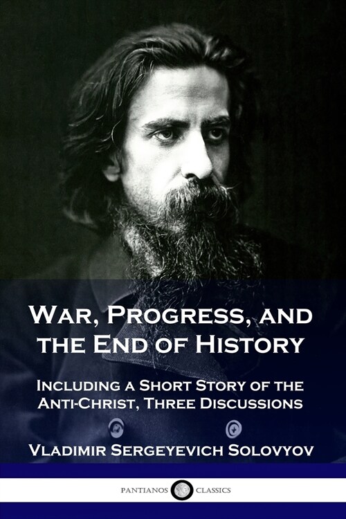 War, Progress, and the End of History: Including a Short Story of the Anti-Christ, Three Discussions (Paperback)