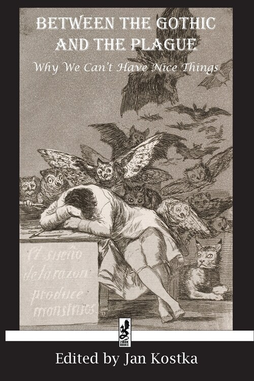 Between the Gothic and the Plague: Why we cant have nice things (Paperback)