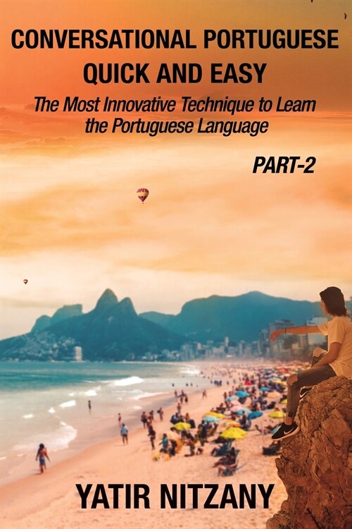 Conversational Portuguese Quick and Easy - Part II: The Most Innovative Technique to Learn the Brazilian Portuguese Language. (Paperback)