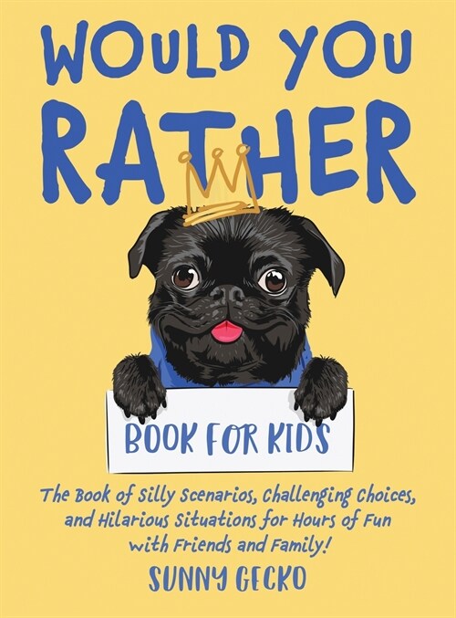 Would You Rather Book for Kids: The Book of Silly Scenarios, Challenging Choices, and Hilarious Situations for Hours of Fun with Friends and Family! ( (Hardcover)