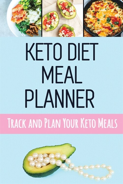 Keto Diet Meal Planner: Low Carb Meal Planner for Weight Loss Track and Plan Your Keto Meals Weekly Ketogenic Daily Food Journal With Motivati (Paperback)