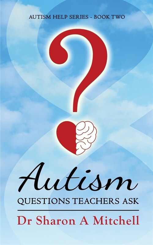 Autism Questions Teachers Ask: Help for Home and School (Paperback)