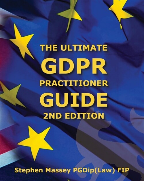 The Ultimate GDPR Practitioner Guide (2nd Edition) : Demystifying Privacy & Data Protection (Paperback, 2 New edition)