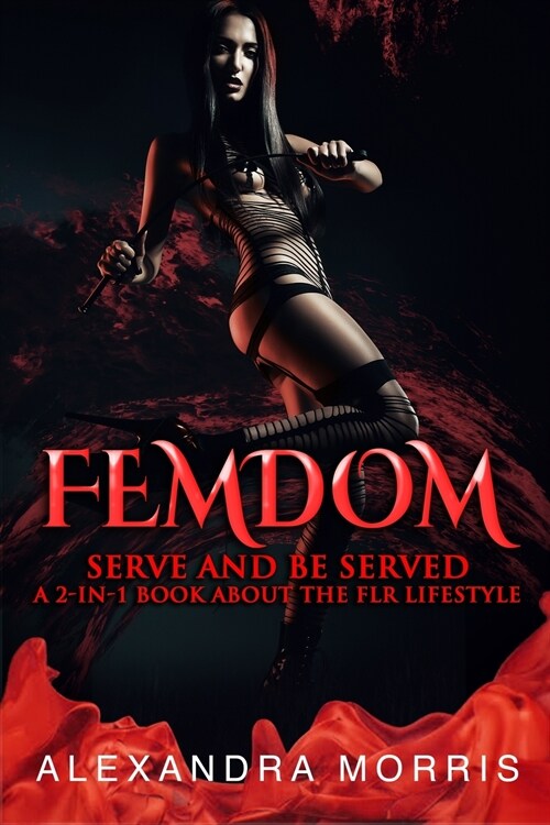 Femdom: Serve and Be Served A 2-in-1 Book About the FLR Lifestyle (Paperback)